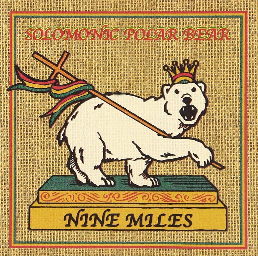 NINE MILES SOLOMONIC
								POLAR BEAR