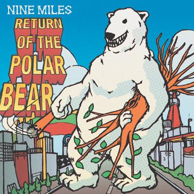 NINE MILES Return of the Polar
								Bear